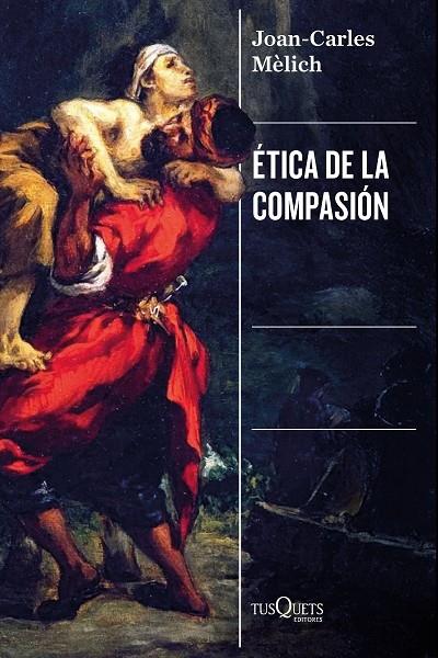 ÉTICA DE LA COMPASIÓN | 9788411077569 | MÈLICH, JOAN-CARLES
