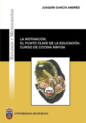 MOTIVACIÓN, EL PUNTO CLAVE DE LA EDUCACIÓN, LA. CURSO DE COCINA RÁPIDA | 9788416283095 | GARCÍA ANDRES, JOAQUÍN