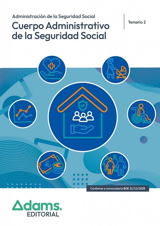 ADMINISTRACIÓN DE LA SEGURIDAD SOCIAL. CUERPO ADMINISTRATIVO DE LA SEGURIDAD SOCIAL. TEMARIO 2 | 9788410776937