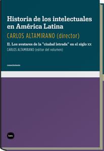 HISTORIA DE LOS INTELECTUALES EN AMERICA LATINA II | 9788492946051 | ALTAMIRANO, CARLOS