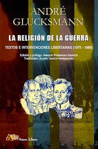RELIGIÓN DE LA GUERRA, LA | 9788415757634 | GLUCKSMANN, ANDRÉ
