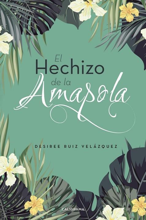 HECHIZO DE LA AMAPOLA, EL | 9788417234676 | RUIZ VELÁZQUEZ, DESIREE