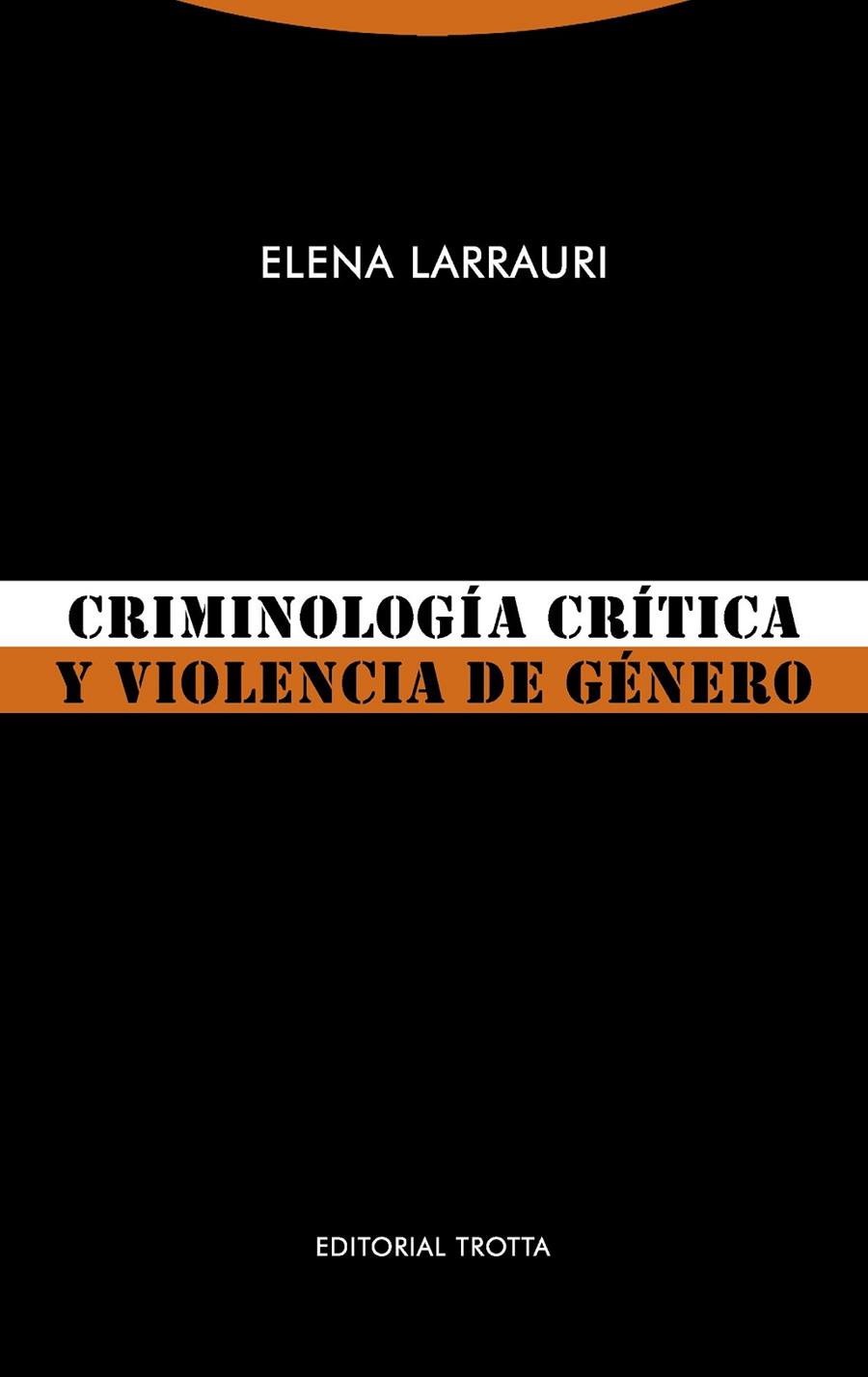 CRIMINOLOGÍA CRÍTICA Y VIOLENCIA DE GÉNERO | 9788498797688 | LARRAURI, ELENA