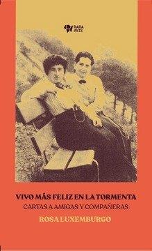 VIVO MÁS FELIZ EN LA TORMENTA | 9789874783042 | LUXEMBURGO, ROSA