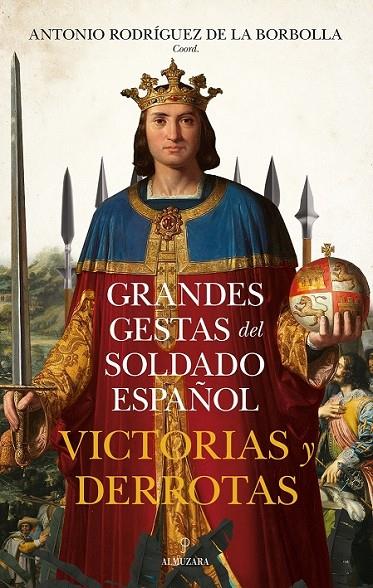 GRANDES GESTAS DEL SOLDADO ESPAÑOL. VICTORIAS Y DERROTAS | 9788410523838 | RODRÍGUEZ DE LA BORBOLLA, ANTONIO