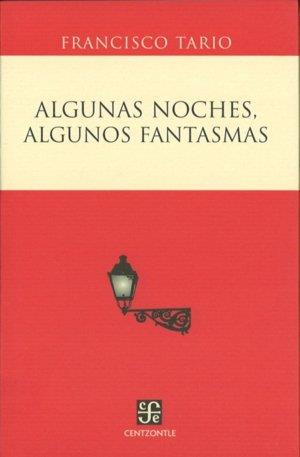 ALGUNAS NOCHES, ALGUNOS FANTASMAS | 9789681673734 | TARIO, FRANCISCO