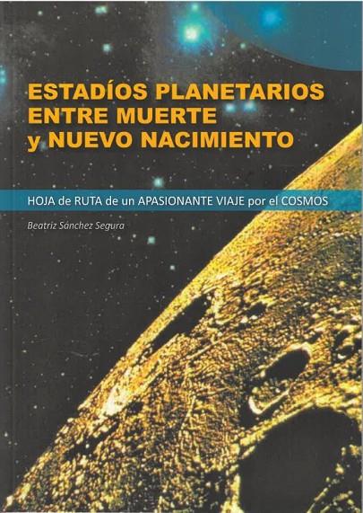 ESTADIOS PLANETARIOS ENTRE MUERTE Y NUEVO NACIMIENTO | 9788418919077 | SÁNCHEZ SEGURA, BEATRIZ