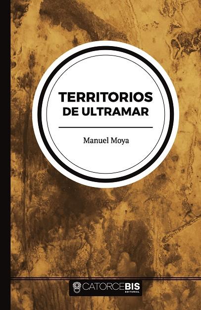 TERRITORIOS DE ULTRAMAR | 9788417416935 | MOYA, MANUEL