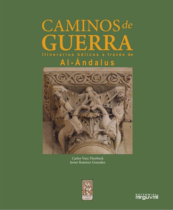 CAMINOS DE GUERRA | 9788494851421 | RAMÍREZ GONZÁLEZ, JAVIER / VARA THORBECK, CARLOS