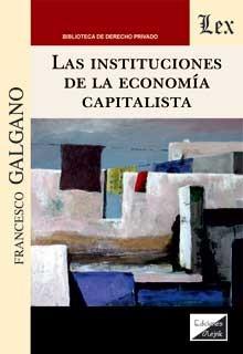 INSTITUCIONES DE LA ECONOMIA CAPITALISTA, LAS | 9789563929768 | GALGANO, FRANCESCO