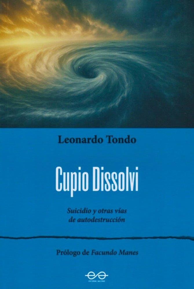 CUPIO DISSOLVI. SUICIDIO Y OTRAS VIAS DE AUTODESTRUCCIÓN | 9789879083932 | TONDO, LEONARDO