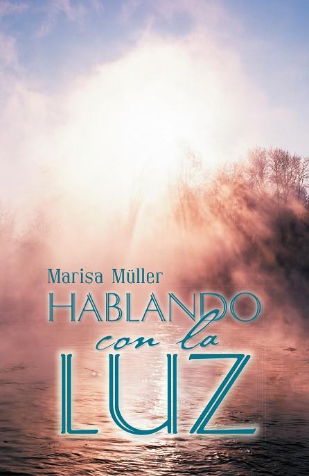 HABLANDO CON LA LUZ | 9788491120230 | MÜLLER, MARISA