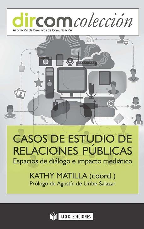 CASOS DE ESTUDIO DE RELACIONES PÚBLICAS. ESPACIOS DE DIÁLOGO E IMPACTO MEDIÁTICO | 9788491160519 | MATILLA, KATHY