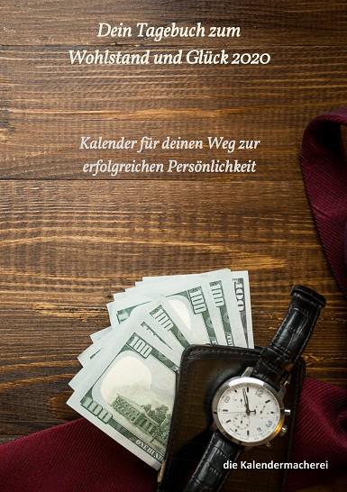 DEIN TAGEBUCH ZUM WOHLSTAND UND GLÜCK 2020 | 9783744897266 | (NOTIZBUCHER), DIE KALENDERMACHEREI