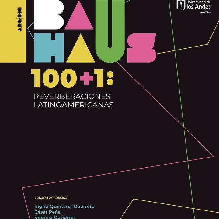 BAUHAUS 100+1 : REVERBERACIONES LATINOAMERICANAS | 9789587982558 | AUGUSTO PEÑA, CÉSAR