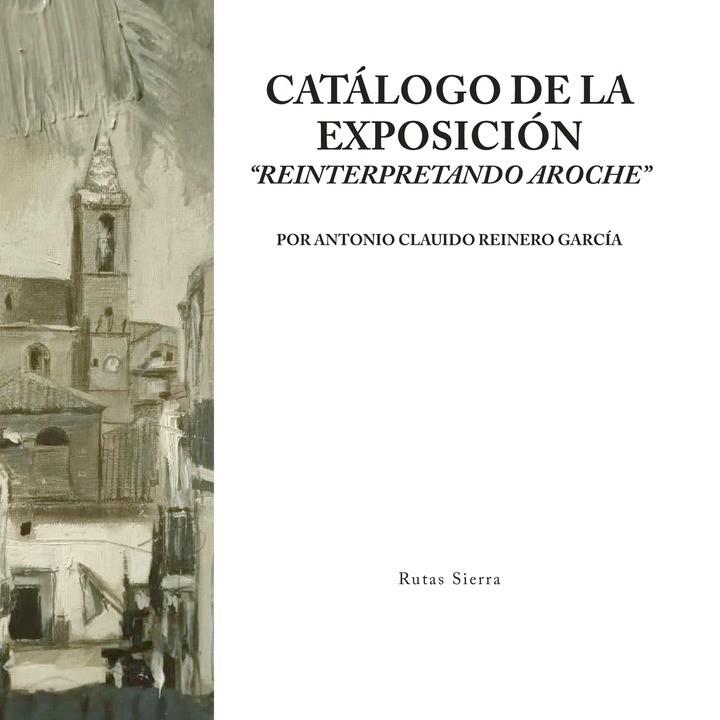 CATÁLOGO DE LA EXPOSICIÓN REINTERPRETANDO AROCHE | 9788409577767 | CUARESMA MAESTRE, ANTONIO