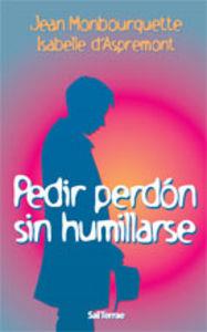 PEDIR PERDÓN SIN HUMILLARSE | 9788429316131 | MONBOURQUETTE, JEAN / D'ASPREMONT, ISABELLE