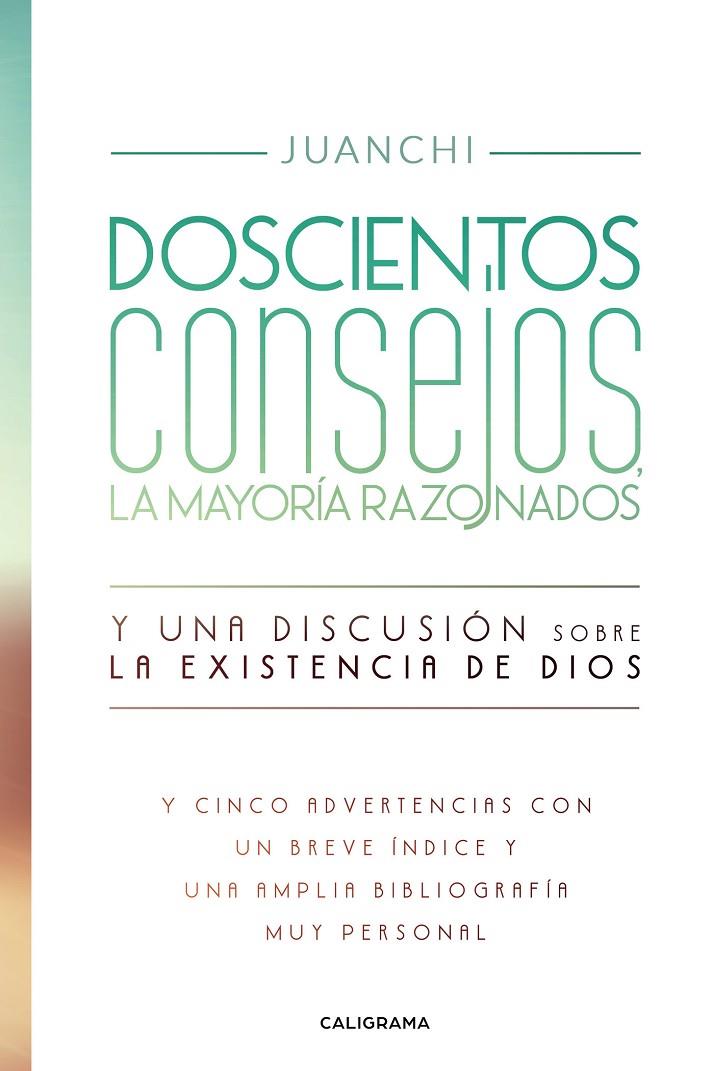 DOSCIENTOS CONSEJOS, LA MAYORÍA RAZONADOS | 9788417637989 | JUANCHI