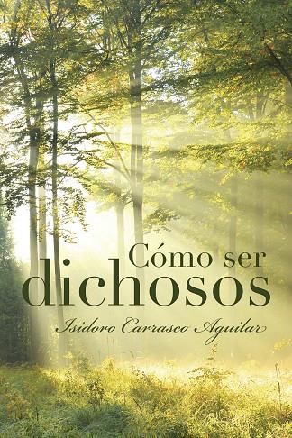 CÓMO SER DICHOSOS | 9788491123118 | CARRASCO AGUILAR, ISIDORO