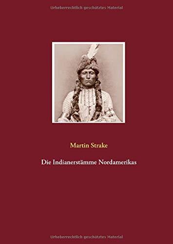 DIE INDIANERSTAMME NORDAMERIKAS | 9783749455768 | STRAKE, MARTIN