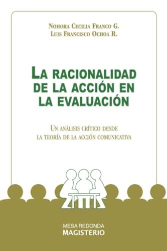 RACIONALIDAD DE LA ACCIÓN EN LA EVALUACIÓN, LA | 9789582003005 | FRANCO GARZÓN, NOHORA CECILIA