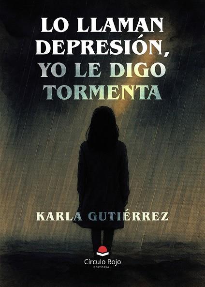 LO LLAMAN DEPRESIÓN, YO LE DIGO TORMENTA | 9791370230364 | GUTIÉRREZ, KARLA