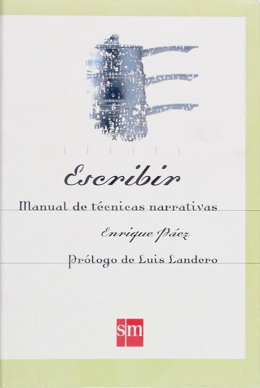ESCRIBIR. MANUAL DE TECNICAS NARRATIVAS | 9788434868854 | PAEZ, ENRIQUE