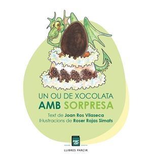 OU DE XOCOLATA AMB SORPRESA, UN | 9788418849350 | ROS VILASECA, JOAN / ROJAS SIMATS, ROSER