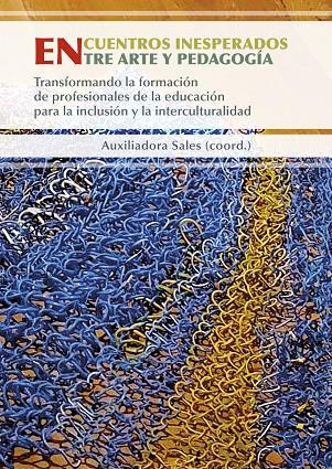 ENCUENTROS INESPERADOS ENTRE ARTE Y PEDAGOGÍA | 9788410349926 | JOVE, GLORIA/MOLINER GARCÍA, MARÍA ODET/CIMA, ROSANNA/BOUKAL, HOUDA/IDEADESTROYINGMUROS/LIVIA ALGA,