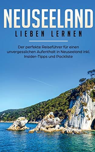 NEUSEELAND LIEBEN LERNEN: DER PERFEKTE REISEFÜHRER FÜR EINEN UNVERGESSLICHEN AUFENTHALT IN NEUSEELAND INKL. INSIDER-TIPPS, TIPPS ZUM GELDSPAREN UND PA | 9783750469839 | WALLBRUCK, TATJANA