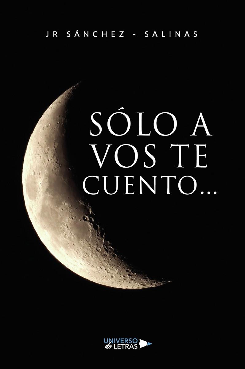 SÓLO A VOS TE CUENTO... | 9788419775375 | SÁNCHEZ - SALINAS, JR