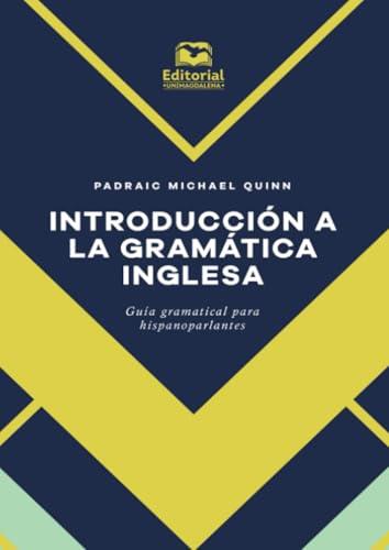 INTRODUCCIÓN A LA GRAMÁTICA INGLESA | 9789587465877 | QUINN, PADRAIC