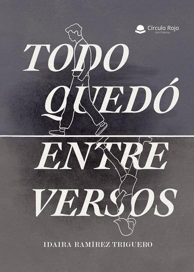 TODO QUEDÓ ENTRE VERSOS | 9788410732223 | RAMÍREZ TRIGUERO, IDAIRA