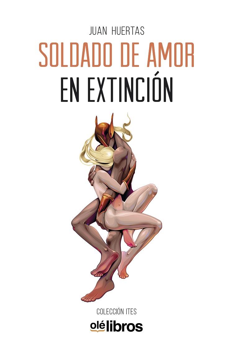 SOLDADO DE AMOR EN EXTINCION | 9788417737634 | HUERTAS MUÑOZ, JUAN FRANCISCO