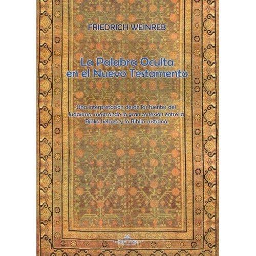 PALABRA OCULTA EN EL NUEVO TESTAMENTO, LA | 9788418516580 | WEINREB, FRIEDRICH