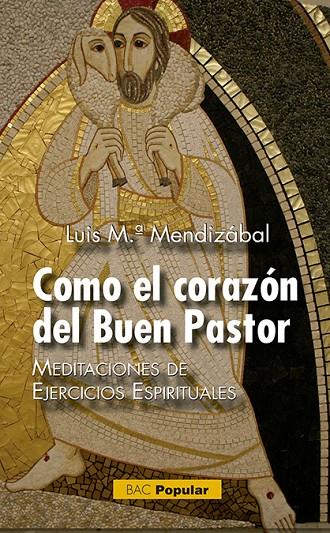 COMO EL CORAZÓN DEL BUEN PASTOR | 9788422019831 | MENDIZÁBAL, LUIS MARÍA