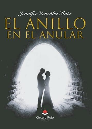 ANILLO EN EL ANULAR, EL | 9788411759038 | GONZÁLEZ RUIZ, JENNIFER
