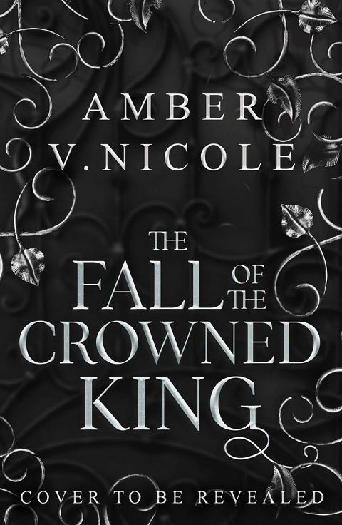 FALL OF THE CROWNED KING, THE | 9781035439133 | NICOLE, AMBER V.