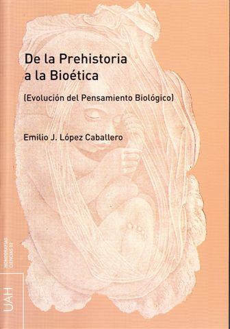 DE LA PREHISTORIA A LA BIOÉTICA | 9788481387766 | LÓPEZ CABALLERO, EMILIO J.