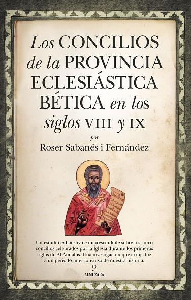 CONCILIOS DE LA PROVINCIA ECLESIÁSTICA BÉTICA EN LOS SIGLOS VIII Y IX, LOS | 9788418757631 | SABANÉS I FERNÁNDEZ, ROSER