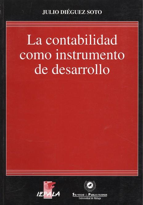 CONTABILIDAD COMO INSTRUMENTO DE DESARROLLO, LA | 9788497470032 | DIÉGUEZ SOTO, JULIO