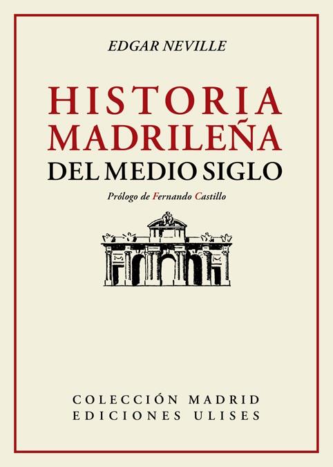 HISTORIA MADRILEÑA DEL MEDIO SIGLO | 9788416300778 | NEVILLE, EDGAR