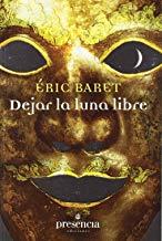 DEJAR LA LUNA LIBRE | 9788493883027 | BARET, ÉRIC