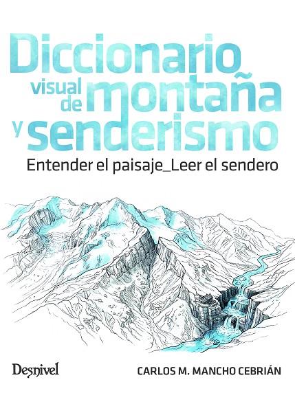 DICCIONARIO VISUAL DE MONTAÑA Y SENDERISMO | 9788498297430 | MANCHO CEBRIAN, CARLOS M.