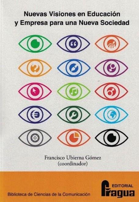 NUEVAS VISIONES EN EDUCACION Y EMPRESA PARA UNA NUEVA SOCIEDAD | 9788470745621 | UBIERNA GOMEZ,  FRANCISCO
