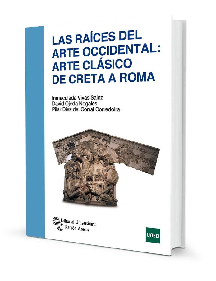 RAÍCES DEL ARTE OCCIDENTAL, LAS : ARTE CLÁSICO DE CRETA A ROMA | 9788499614540 | DIEZ DEL CORRAL CORREDOIRA, PILAR