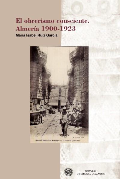 OBRERISMO CONSCIENTE, EL. ALMERÍA 1900-1923 | 9788415487555 | RUÍZ GARCÍA, MARÍA ISABEL