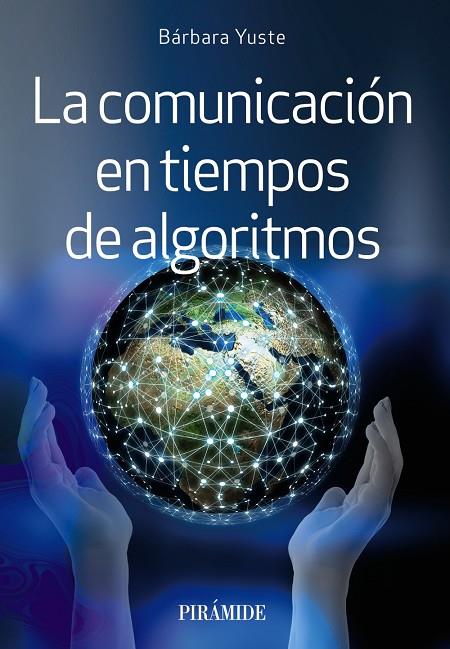 COMUNICACIÓN EN TIEMPOS DE ALGORITMOS, LA | 9788436846362 | YUSTE, BÁRBARA