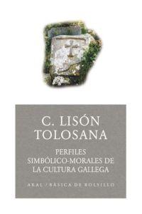 PERFILES SIMBOLICO-MORALES DE LA CULTURA GALLEGA | 9788446021612 | LISON TOLOSANA, CARMELO