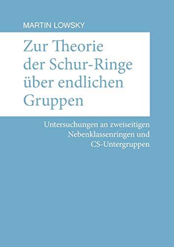 ZUR THEORIE DER SCHUR-RINGE ÜBER ENDLICHEN GRUPPEN | 9783750444911 | LOWSKY, MARTIN